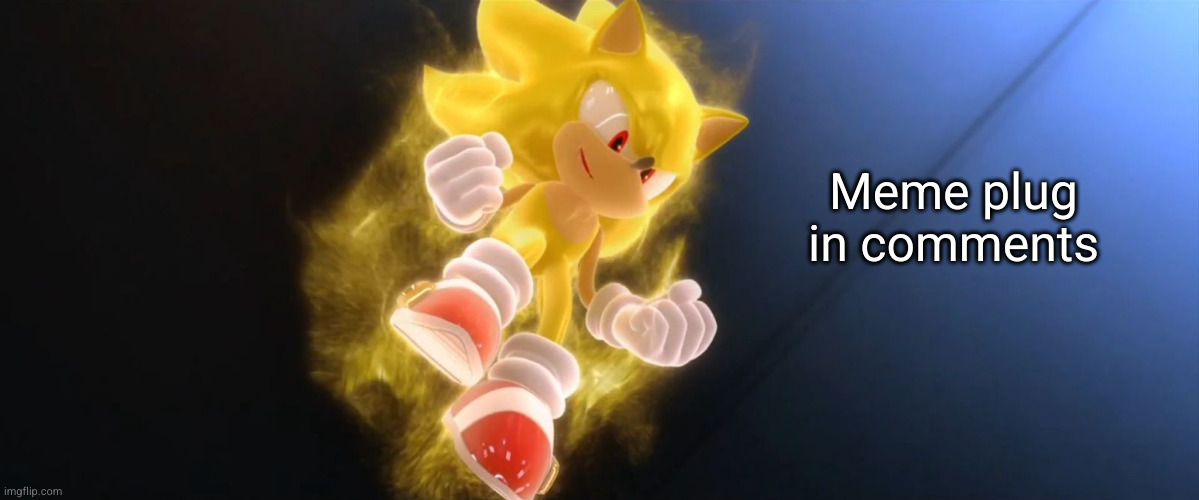 thanks vro | Meme plug in comments | image tagged in super sonic | made w/ Imgflip meme maker