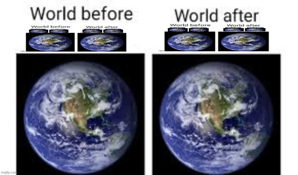 The world before (X) and after (X) | image tagged in the world before x and after x | made w/ Imgflip meme maker