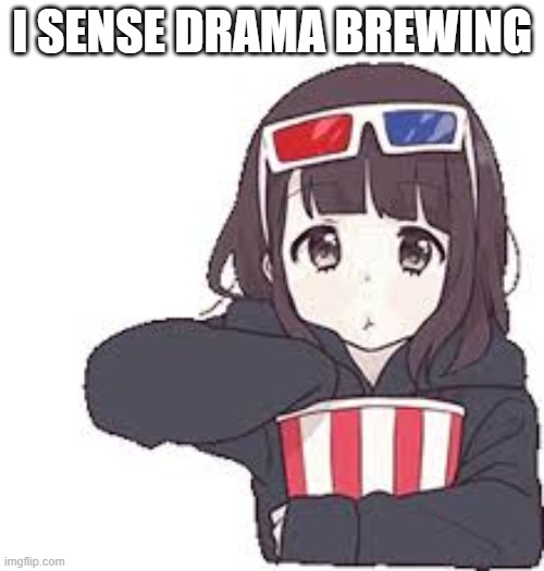 I SENSE DRAMA BREWING | made w/ Imgflip meme maker