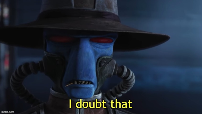 I Doubt That | image tagged in i doubt that | made w/ Imgflip meme maker