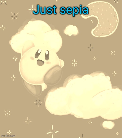 Kirby silly | Just sepia | image tagged in kirby silly | made w/ Imgflip meme maker