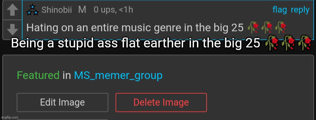 Being a stupid ass flat earther in the big 25 🥀🥀🥀 | made w/ Imgflip meme maker