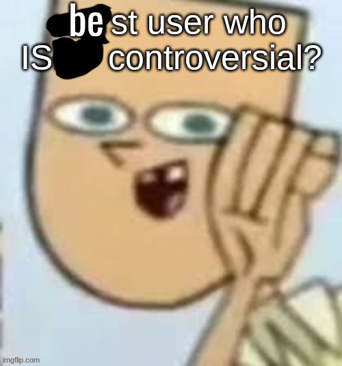 be | made w/ Imgflip meme maker