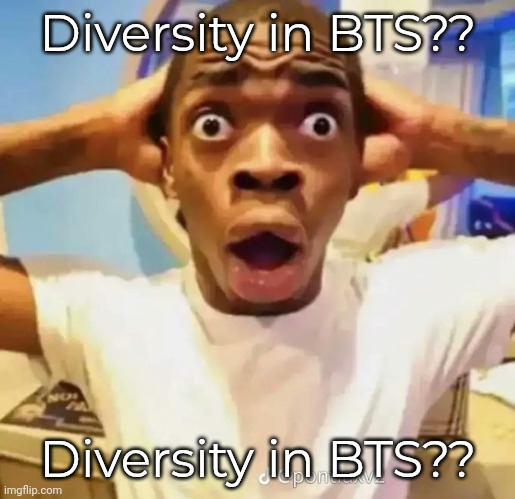 Shocked black guy | Diversity in BTS?? Diversity in BTS?? | image tagged in shocked black guy | made w/ Imgflip meme maker