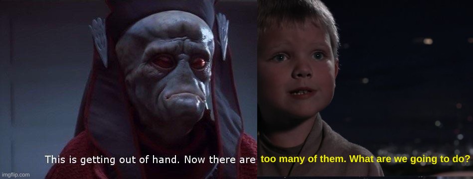too many of them. What are we going to do? | image tagged in master skywalker youngling | made w/ Imgflip meme maker