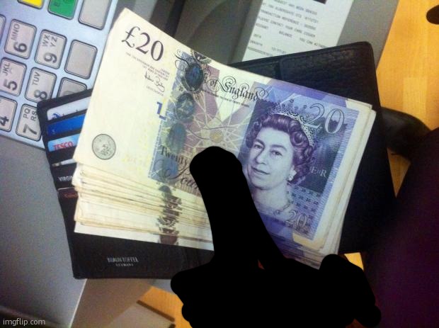 Cash Money ATM British Pound Sterling | image tagged in cash money atm british pound sterling | made w/ Imgflip meme maker