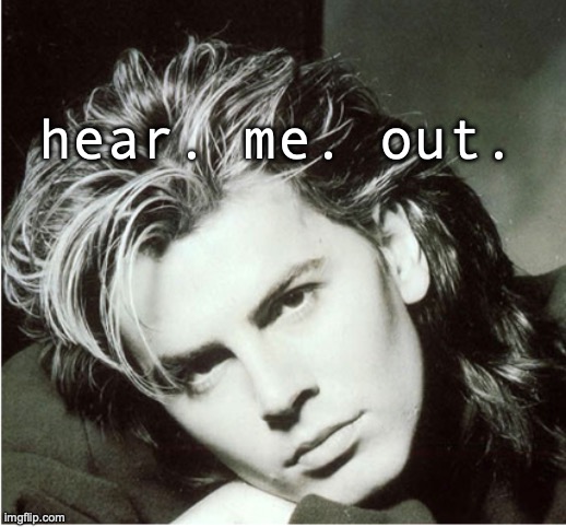 John Taylor | hear. me. out. | image tagged in john taylor | made w/ Imgflip meme maker