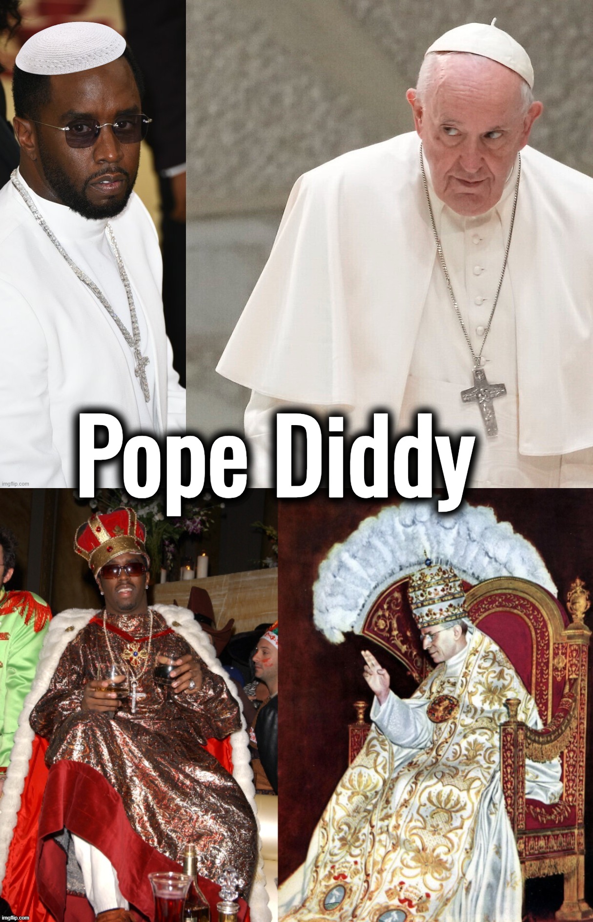 P. Diddy the Next Pope? | Pope Diddy | image tagged in p diddy,diddy,pope francis,catholicism,communism,pedophiles | made w/ Imgflip meme maker