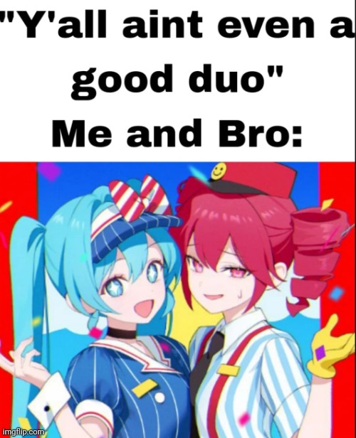 Me n who | made w/ Imgflip meme maker