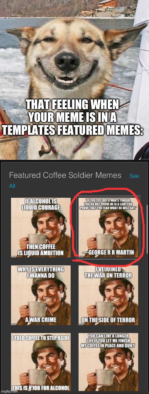 Pickled venison schnitzel | THAT FEELING WHEN YOUR MEME IS IN A TEMPLATES FEATURED MEMES: | image tagged in happy dog | made w/ Imgflip meme maker