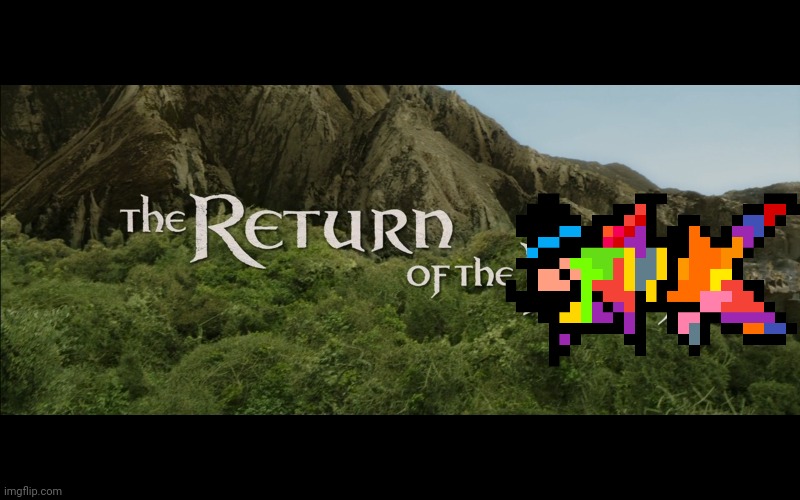 Return Of The King | image tagged in return of the king | made w/ Imgflip meme maker