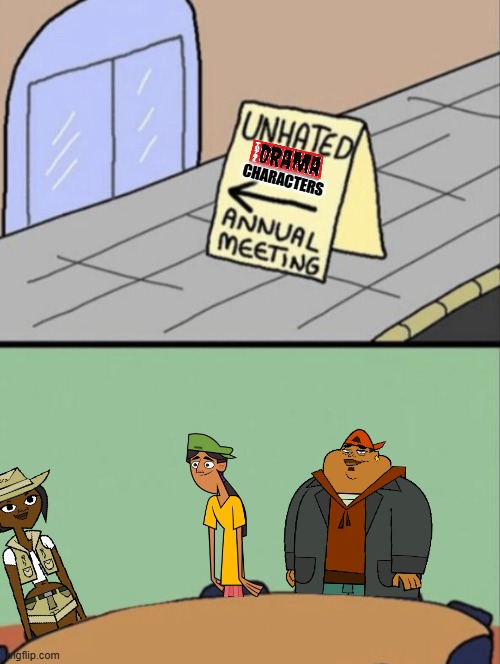 Really good characters | CHARACTERS | image tagged in unhated blank annual meeting,total drama | made w/ Imgflip meme maker