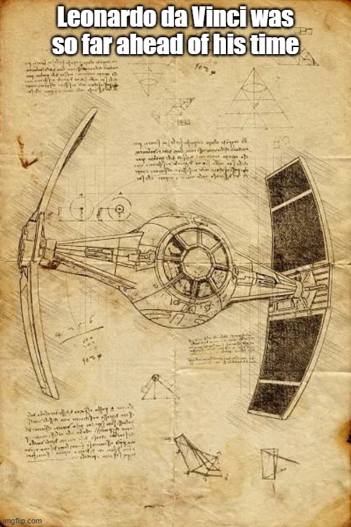 DaVinci | Leonardo da Vinci was so far ahead of his time | image tagged in leonardo da vinci,star wars,visionary | made w/ Imgflip meme maker