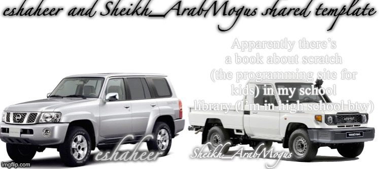 eshaheer and sheikh-arabmogus shared temp | Apparently there’s a book about scratch (the programming site for kids) in my school library (I’m in high school btw) | image tagged in eshaheer and sheikh-arabmogus shared temp | made w/ Imgflip meme maker