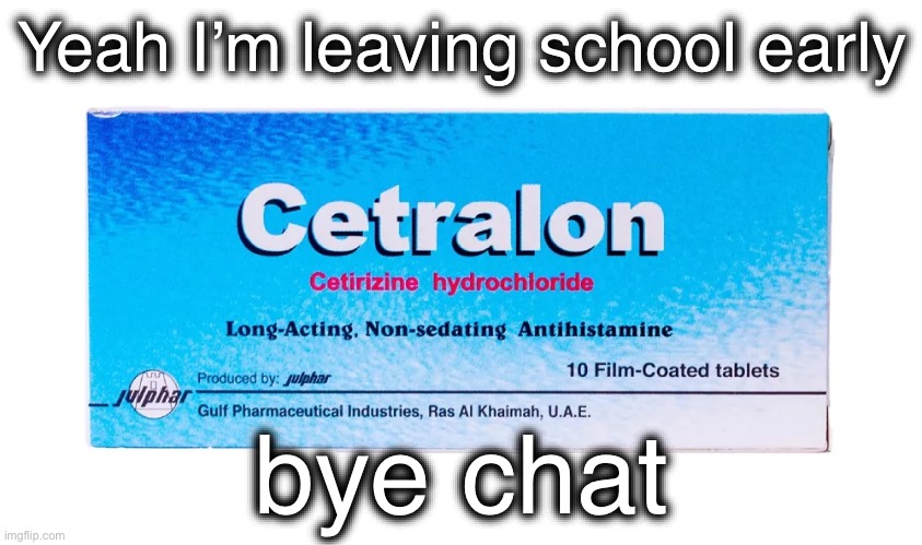 Cetralon (ArabMogus temp) | Yeah I’m leaving school early; bye chat | image tagged in cetralon arabmogus temp | made w/ Imgflip meme maker
