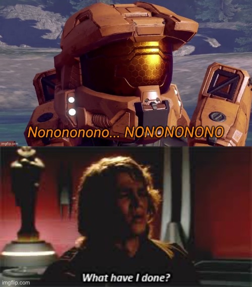 image tagged in nonononono,what have i done | made w/ Imgflip meme maker
