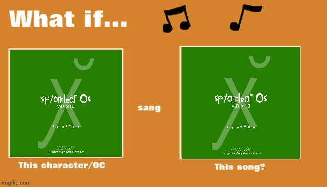 I ruining Fill-in-Memes #2 | image tagged in what if this character - or oc sang this song | made w/ Imgflip meme maker