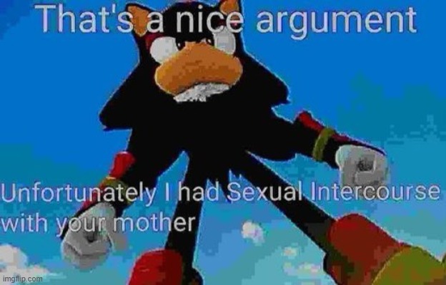 @post below | image tagged in that's a nice argument | made w/ Imgflip meme maker