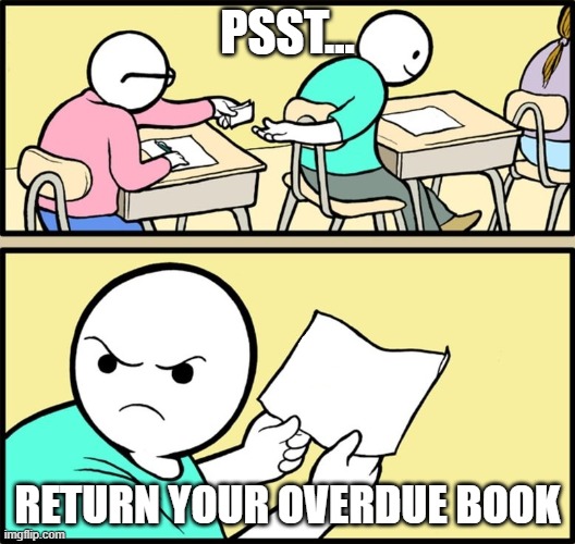 and the note read... | PSST... RETURN YOUR OVERDUE BOOK | image tagged in and the note read | made w/ Imgflip meme maker
