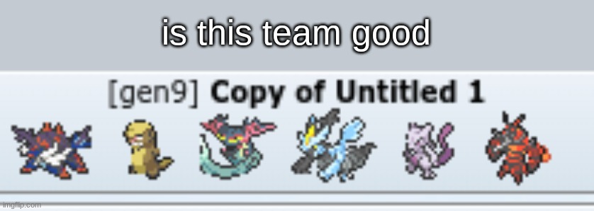 is this team good | made w/ Imgflip meme maker