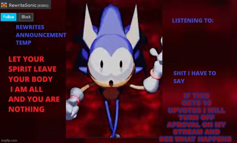 Rewrite annoucement temp | IF THIS GETS 10 UPVOTES I WILL TURN OFF APROVAL ON MY STREAM AND SEE WHAT HAPPENS | image tagged in rewrite annoucement temp | made w/ Imgflip meme maker