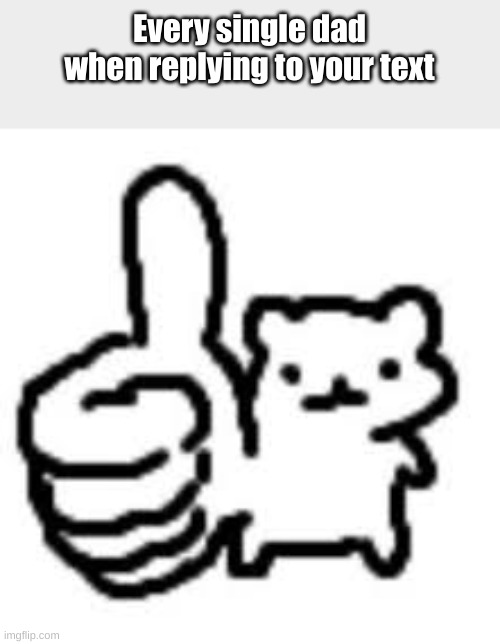 Relatable | Every single dad when replying to your text | image tagged in lil goober,meme | made w/ Imgflip meme maker
