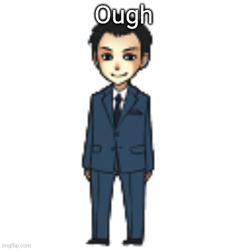 Moriarty but a shimeji | Ough | image tagged in moriarty but a shimeji | made w/ Imgflip meme maker
