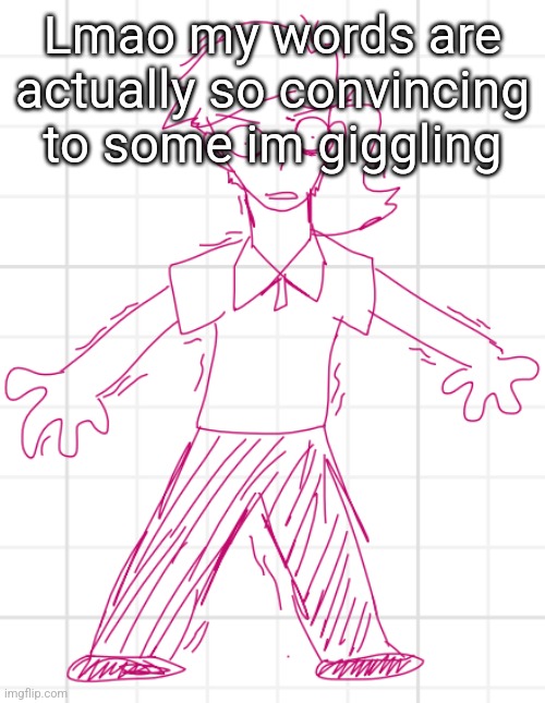 Terror? Steroids? Drugs? Schizophrenia? | Lmao my words are actually so convincing to some im giggling | image tagged in terror steroids drugs schizophrenia | made w/ Imgflip meme maker