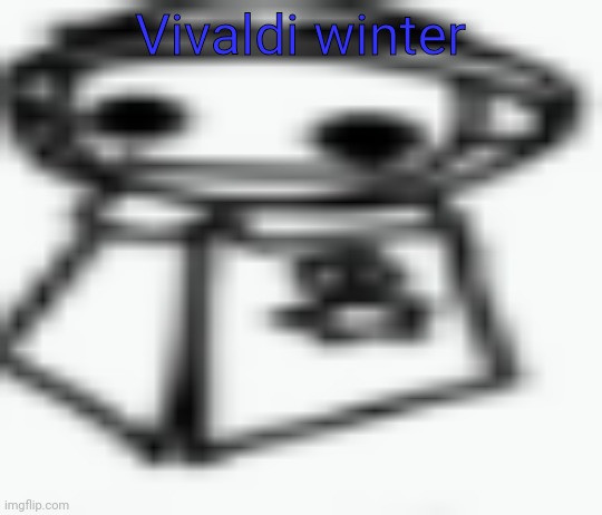 jamothy 2 (made by cosmo, edited by jam) | Vivaldi winter | image tagged in jamothy 2 made by cosmo edited by jam | made w/ Imgflip meme maker