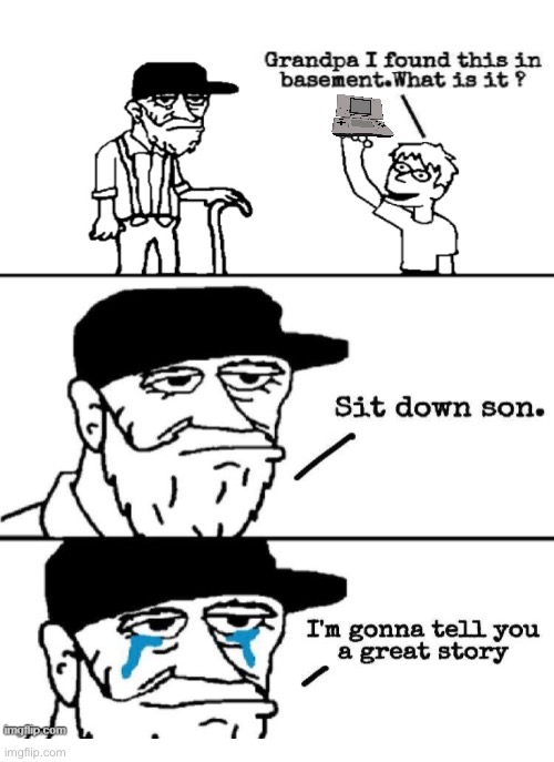 Good ol’ days | image tagged in sit down son | made w/ Imgflip meme maker