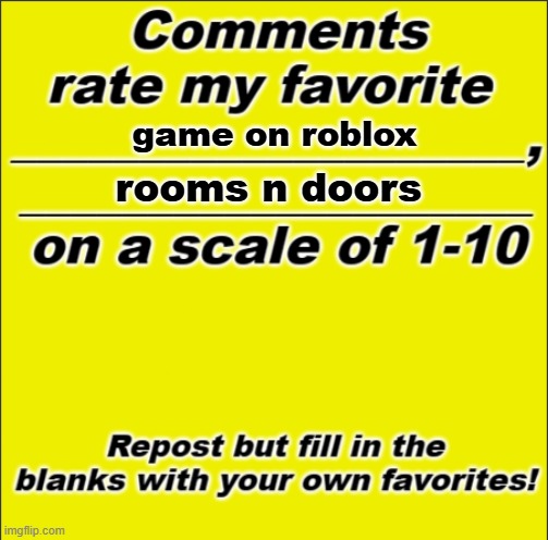 it finally got upd | game on roblox; rooms n doors | image tagged in rate my favorite __ | made w/ Imgflip meme maker