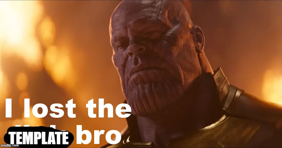 I lost the link bro | TEMPLATE | image tagged in i lost the link bro | made w/ Imgflip meme maker