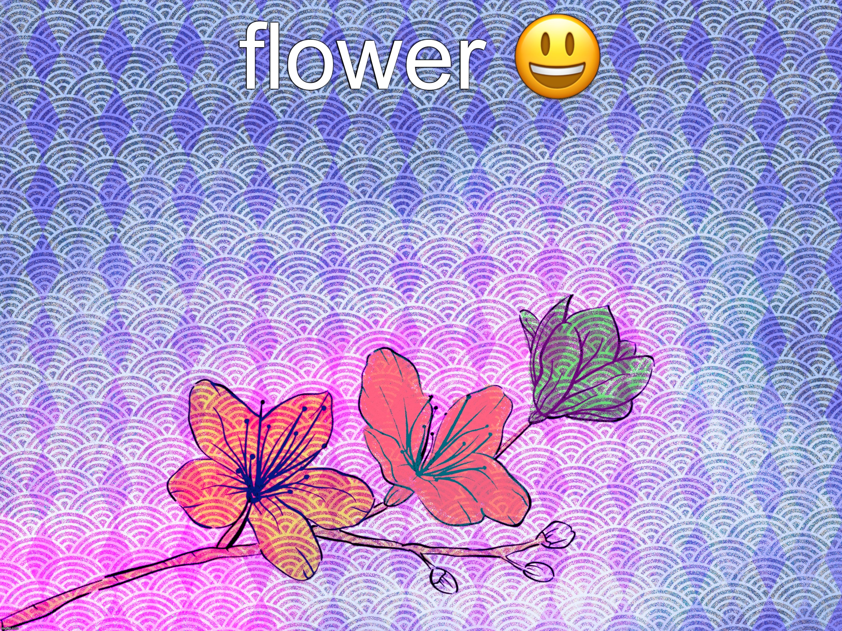 flower 😃 | made w/ Imgflip meme maker