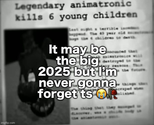 Yo that was legendary | It may be the big 2025 but I’m never gonna forget ts 😭🥀 | made w/ Imgflip meme maker