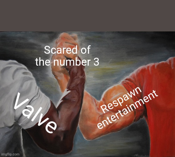 Epic Handshake | Scared of the number 3; Respawn entertainment; Valve | image tagged in memes,epic handshake | made w/ Imgflip meme maker