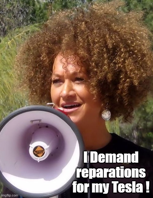 I Demand reparations for my Tesla ! | made w/ Imgflip meme maker