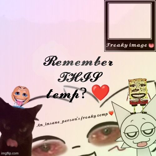 I swear the font used to be more readable | 𝓡𝓮𝓶𝓮𝓶𝓫𝓮𝓻 𝓣𝓗𝓘𝓢 𝓽𝓮𝓶𝓹? ❤️ | image tagged in my freaky announcement | made w/ Imgflip meme maker