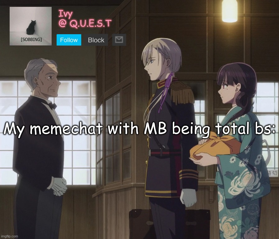 . | My memechat with MB being total bs: | image tagged in ivy announcement template v2 | made w/ Imgflip meme maker