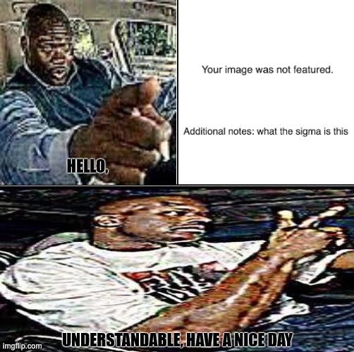 True Story | image tagged in understandable have a nice day,relatable memes | made w/ Imgflip meme maker