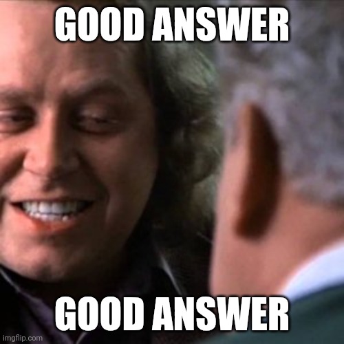 Good answer | GOOD ANSWER; GOOD ANSWER | image tagged in sam kinison rodney dangerfield | made w/ Imgflip meme maker