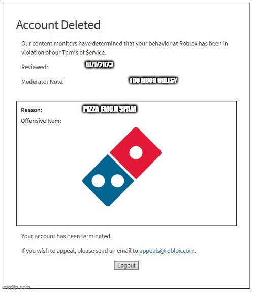 banned from ROBLOX | 10/1/2023; TOO MUCH CHEESY; PIZZA EMOJI SPAM | image tagged in banned from roblox | made w/ Imgflip meme maker