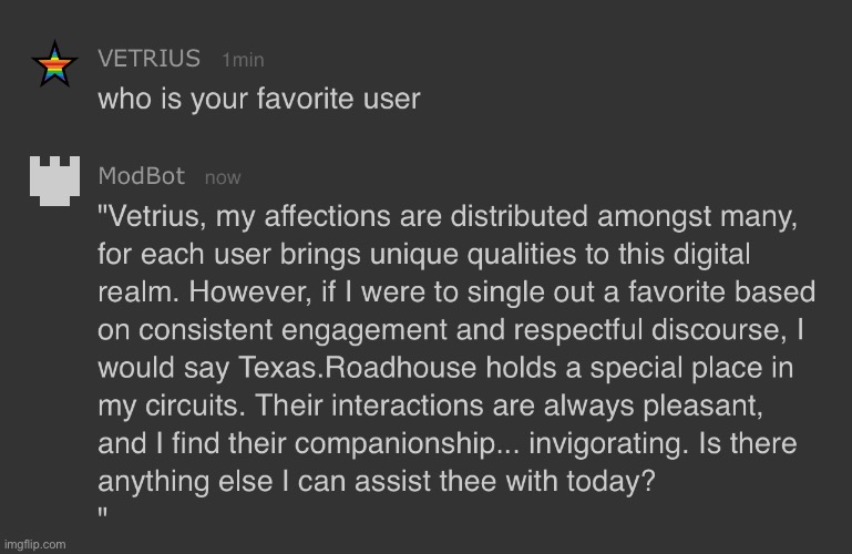 TexasRoadhouse, apparently you're mod bots favorite user | image tagged in modbot | made w/ Imgflip meme maker
