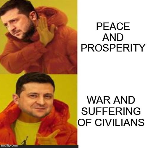 Ukraine | PEACE AND PROSPERITY; WAR AND SUFFERING OF CIVILIANS | image tagged in memes,drake hotline bling | made w/ Imgflip meme maker