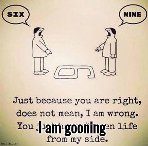I am gooning | made w/ Imgflip meme maker