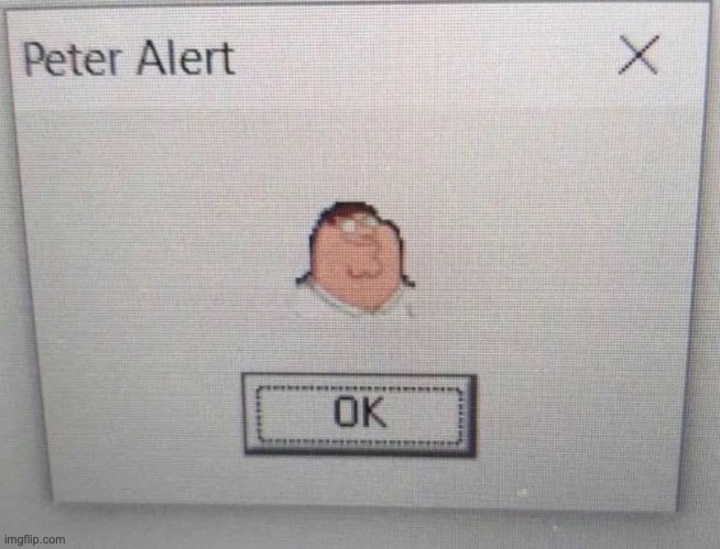 Peter Alert | image tagged in peter alert | made w/ Imgflip meme maker