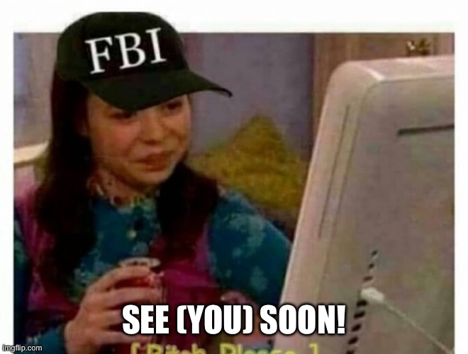 SEE (YOU) SOON! | made w/ Imgflip meme maker