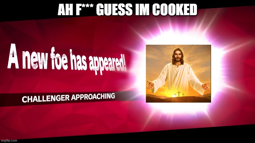 No-one Can Win Even With MiiBrawler | AH F*** GUESS IM COOKED | image tagged in super smash bros challenger approaching | made w/ Imgflip meme maker