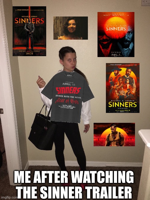 Sinners (2025) stan girl | ME AFTER WATCHING THE SINNER TRAILER | image tagged in stan girl in white hoodie | made w/ Imgflip meme maker