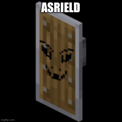 Asriel Shield | ASRIELD | image tagged in asriel shield | made w/ Imgflip meme maker