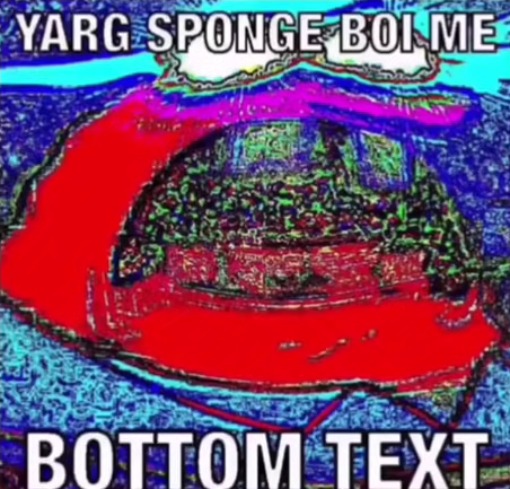 YARG SPONGE BOI ME BOTTOM TEXT | image tagged in yarg sponge boi me bottom text | made w/ Imgflip meme maker